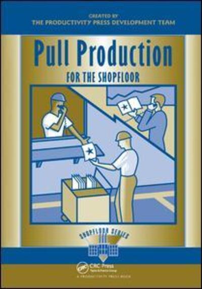 Cover for Productivity Press Development Team · Pull Production for the Shopfloor - The Shopfloor Series (Hardcover Book) (2017)