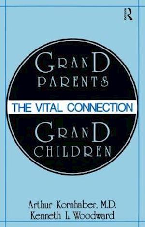 Cover for Arthur Kornhaber · Grandparents / Grandchildren: The Vital Connection (Hardcover Book) (2020)