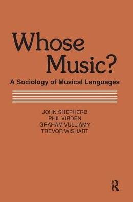 Cover for John Shepherd · Whose Music?: Sociology of Musical Languages (Innbunden bok) (2017)