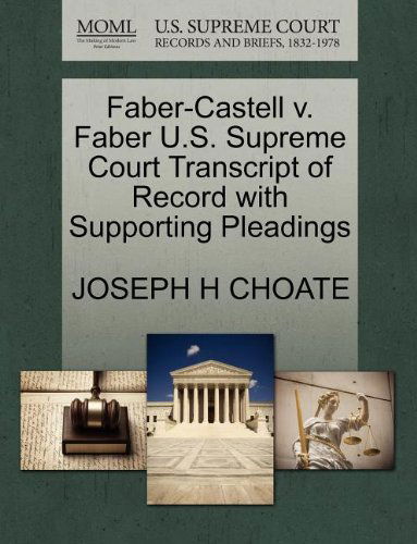 Faber-castell V. Faber U.s. Supreme Court Transcript of Record with Supporting Pleadings - Joseph H Choate - Books - Gale, U.S. Supreme Court Records - 9781270165545 - October 1, 2011