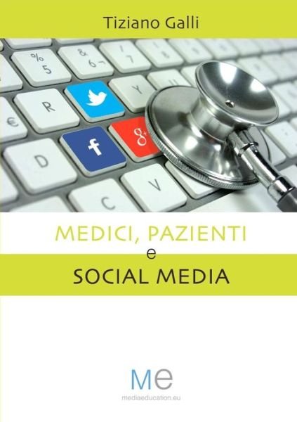 Cover for Tiziano Galli · Medici, Pazienti E Social Media (Taschenbuch) [Italian edition] (2014)