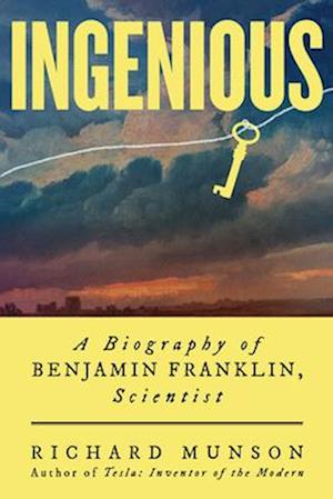 Cover for Richard Munson · Ingenious: A Biography of Benjamin Franklin, Scientist (Pocketbok) (2026)