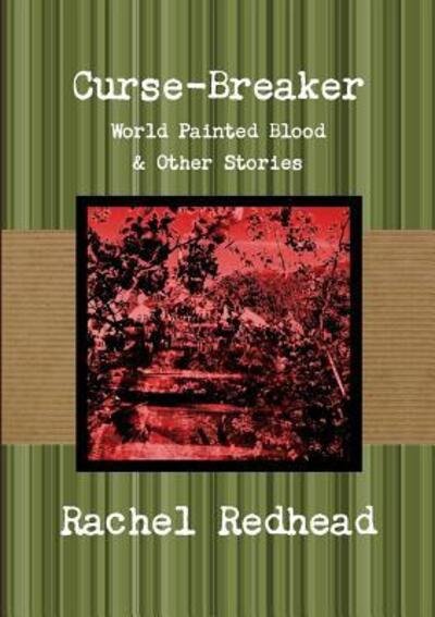 Cover for Rachel Redhead · Curse-Breaker: World Painted Blood (Pocketbok) (2016)
