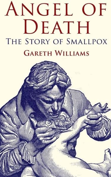 G. Williams · Angel of Death: The Story of Smallpox (Paperback Book) [1st ed. 2010 edition] (2010)