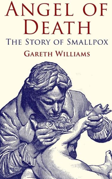 Angel of Death: The Story of Smallpox - G. Williams - Książki - Palgrave Macmillan - 9781349324545 - 17 maja 2010