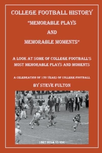 College Football Memorable Plays and Memorable Moments - Steve Fulton - Livros - Draft2digital - 9781393727545 - 31 de março de 2020