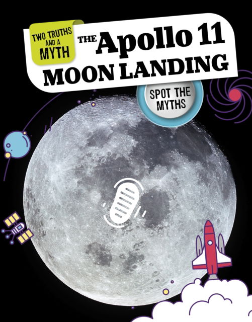 Cover for Matt Chandler · The Apollo 11 Moon Landing: Spot the Myths - Two Truths and a Myth (Gebundenes Buch) (2024)