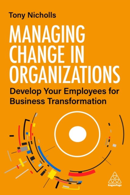 Cover for Tony Nicholls · Managing Change in Organizations: Develop Your Employees for Business Transformation (Hardcover Book) (2022)