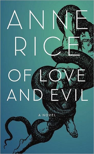 Cover for Anne Rice · Of Love and Evil (Songs of the Seraphim, Book 2) (Hardcover bog) [First edition] (2010)