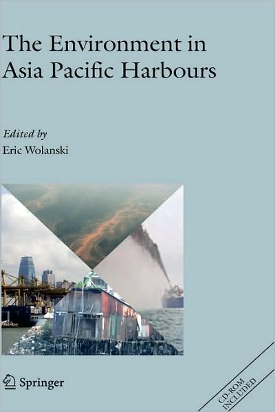Cover for Eric Wolanski · The Environment in Asia Pacific Harbours (Hardcover Book) [2006 edition] (2006)