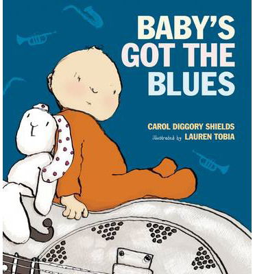 Cover for Carol Diggory Shields · Baby's Got the Blues (Hardcover Book) (2014)