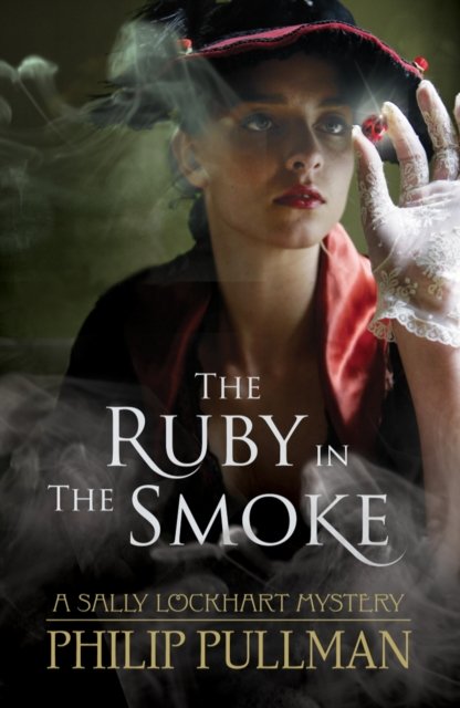 The Ruby in the Smoke - A Sally Lockhart Mystery - Philip Pullman - Books - Scholastic - 9781407130545 - February 2, 2012