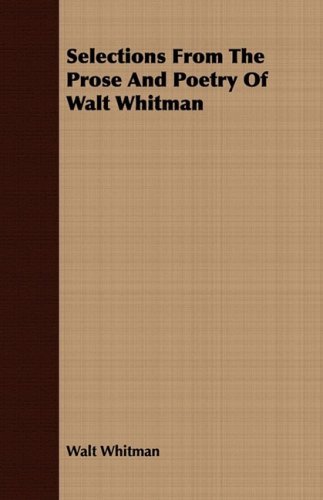 Selections from the Prose and Poetry of Walt Whitman - Walt Whitman - Bücher - Cousens Press - 9781409714545 - 15. August 2008