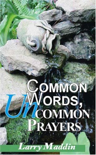 Cover for Larry Maddin · Common Words, Uncommon Prayers (Paperback Book) (2006)