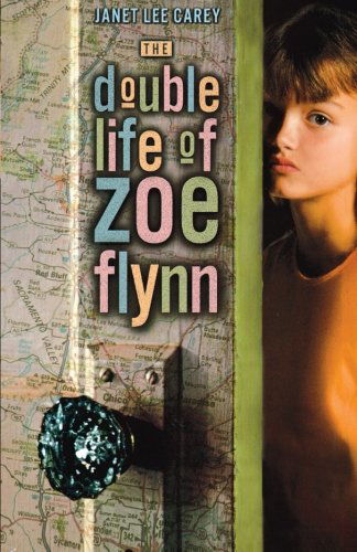 Cover for Janet Lee Carey · The Double Life of Zoe Flynn (Paperback Book) (2007)