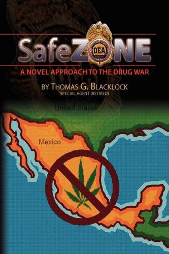 Cover for Thomas G. Blacklock · Safe Zone: a Novel Approach to the Drug War (Hardcover Book) (2007)