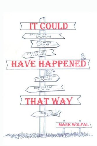 Cover for Mark Wolfal · It Could Have Happened That Way (Hardcover Book) (2006)