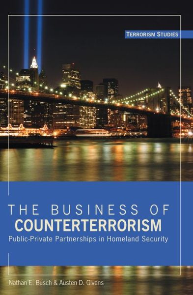 Cover for Nathan E. Busch · The Business of Counterterrorism: Public-Private Partnerships in Homeland Security - Terrorism Studies (Paperback Book) [New edition] (2014)