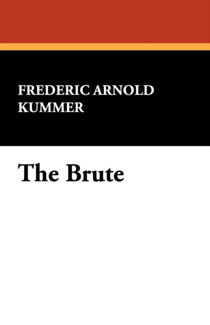 Cover for Frederic Arnold Kummer · The Brute (Paperback Book) (2008)