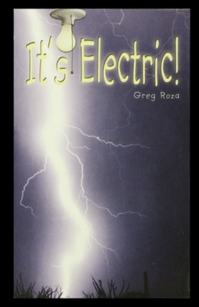 It's Electric! - Greg Roza - Books - Rosen Publishing Group - 9781435889545 - 2003