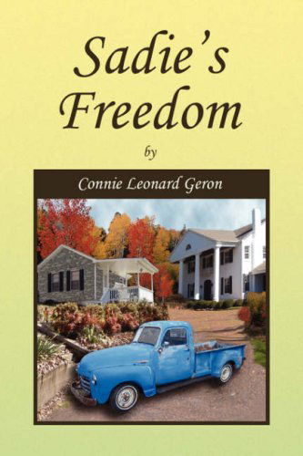 Sadie's Freedom - Connie Leonard Geron - Books - Xlibris - 9781436329545 - May 20, 2008