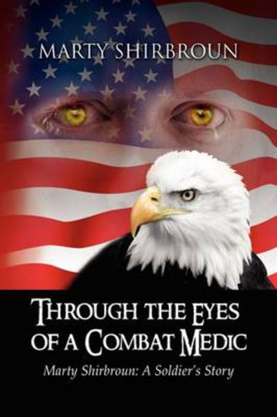 Cover for Marty Shirbroun · Through the Eyes of a Combat Medic (Hardcover Book) (2009)