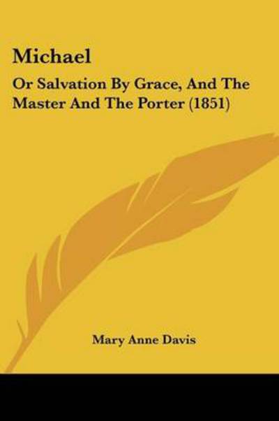 Cover for Mary Anne Davis · Michael: or Salvation by Grace, and the Master and the Porter (1851) (Paperback Book) (2008)