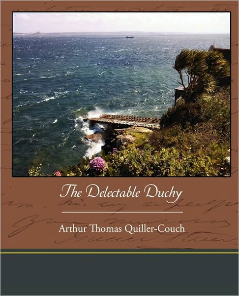 Cover for Arthur Quiller-couch · The Delectable Duchy (Paperback Bog) (2010)