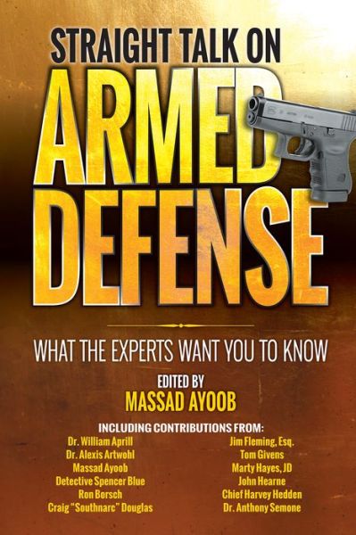 Cover for Massad Ayoob · Straight Talk on Armed Defense: What the Experts Want You to Know (Paperback Book) (2017)