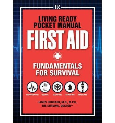 Cover for Hubbard, James, M.D. · Living Ready Pocket Manual - First Aid: Fundamentals for Survival (Pocketbok) (2013)