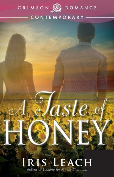 A Taste of Honey - Iris Leach - Książki - Crimson Romance - 9781440560545 - 29 kwietnia 2013