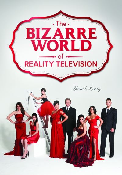 Cover for Stuart Lenig · The Bizarre World of Reality Television (Hardcover Book) (2017)