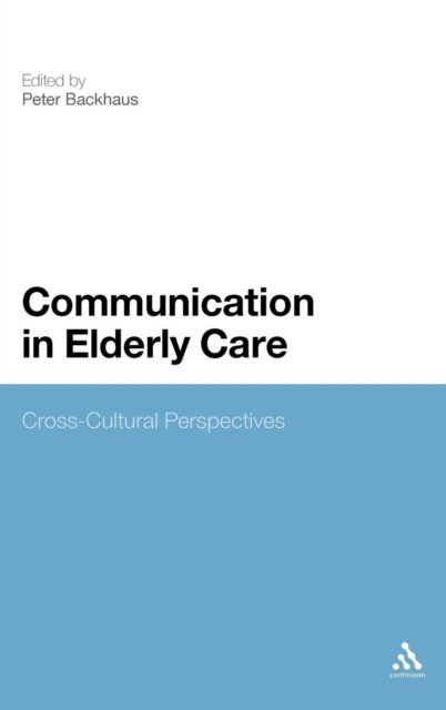 Cover for Peter Backhaus · Communication in Elderly Care: Cross-cultural Perspectives (Hardcover Book) (2011)