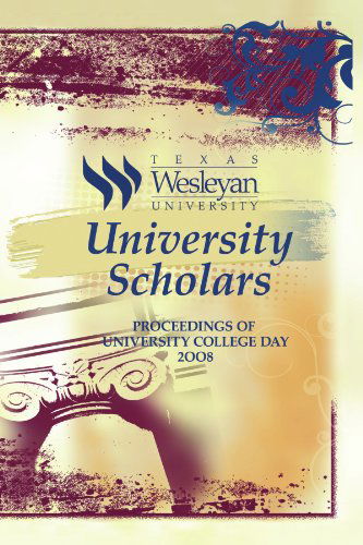 University Scholars: Proceedings of University College Day 2008 - Stacia / Debbie Neeley / Cavitt - Books - Xlibris - 9781441505545 - April 29, 2009