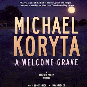 Cover for Michael Koryta · A Welcome Grave (A Lincoln Perry Mystery, #3) (Library Edition) (Hörbok (CD)) [Library, Unabridged Library edition] (2010)