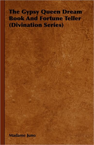 The Gypsy Queen Dream Book and Fortune Teller (Divination Series) - Madame Juno - Kirjat - Obscure Press - 9781443738545 - maanantai 17. marraskuuta 2008