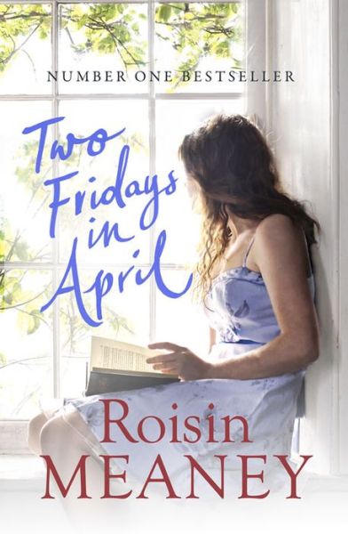 Two Fridays in April: From the Number One Bestselling Author - Roisin Meaney - Książki - Hachette Books Ireland - 9781444799545 - 5 marca 2015