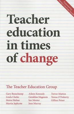 Cover for Beauchamp, Gary (Cardiff Metropolitain University) · Teacher Education in Times of Change (Paperback Book) (2015)