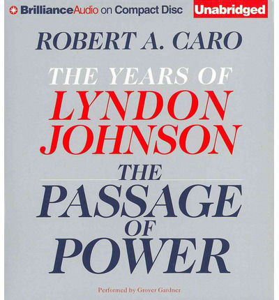 The Passage of Power (The Years of Lyndon Johnson) - Robert A. Caro - Audiobook - Brilliance Audio - 9781455890545 - 7 maja 2013