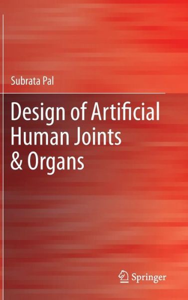 Cover for Subrata Pal · Design of Artificial Human Joints &amp; Organs (Inbunden Bok) (2013)