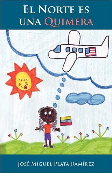 Cover for Miguel Plata Ramírez · El Norte Es Una Quimera (Paperback Book) [Spanish edition] (2012)