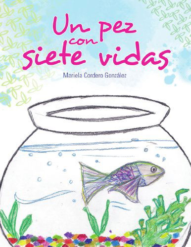 Cover for Mariela Cordero González · Un Pez Con Siete Vidas (Paperback Book) [Spanish edition] (2012)