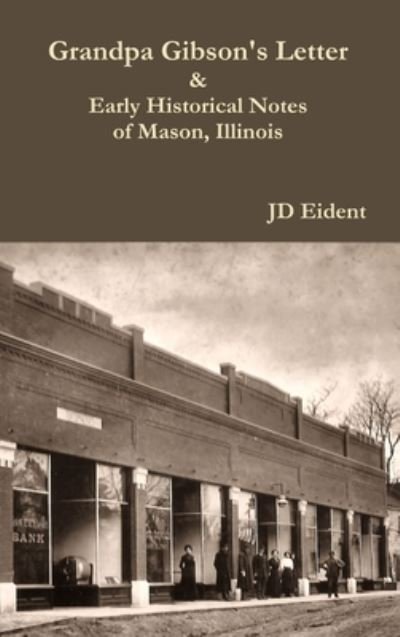 Cover for Jd Eident · Grandpa Gibson's Letter &amp; Early Historical Notes of Mason, IL (Innbunden bok) (2013)