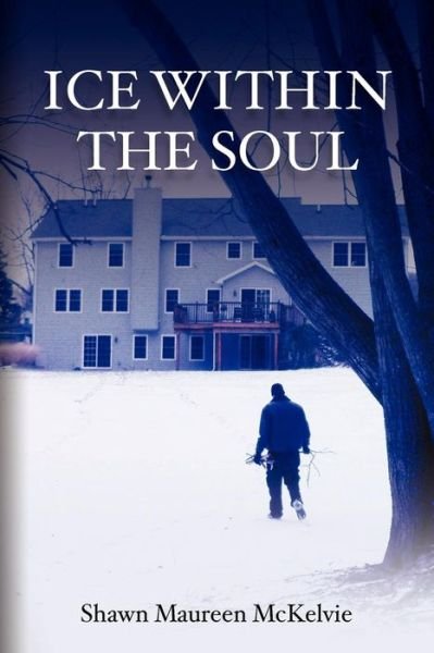 Cover for Shawn Maureen Mckelvie · Ice Within the Soul (Paperback Bog) (2012)