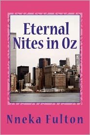 Cover for Nneka D Fulton · Eternal Nites in Oz: As the Future Draws Nearer, What Side Will Choose to Fight With.... (Paperback Bog) (2012)