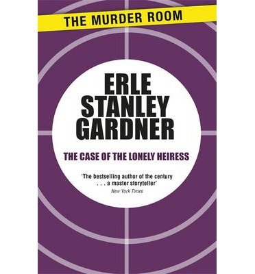 Cover for Erle Stanley Gardner · The Case of the Lonely Heiress: A Perry Mason novel - Murder Room (Paperback Book) (2014)