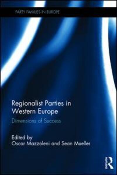 Cover for Sean Mueller · Regionalist Parties in Western Europe: Dimensions of Success - Party Families in Europe (Gebundenes Buch) (2016)