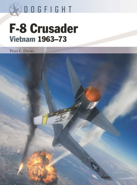 Cover for Peter E. Davies · F-8 Crusader: Vietnam 1963–73 - Dogfight (Taschenbuch) (2023)