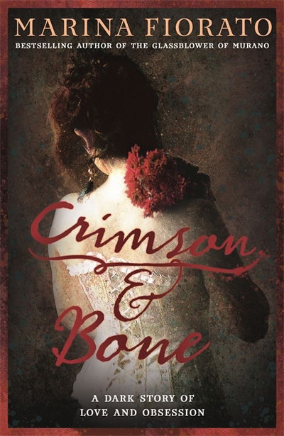 Cover for Marina Fiorato · Crimson and Bone: a dark and gripping tale of love and obsession (Paperback Book) (2018)