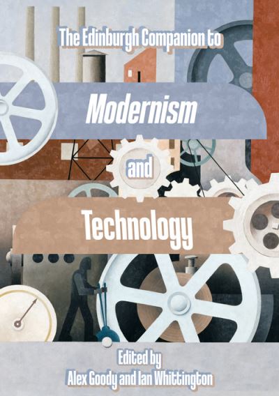 Cover for The Edinburgh Companion to Modernism and Technology - Edinburgh Companions to Literature and the Humanities (Hardcover Book) [216,305 edition] (2022)